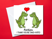 Load image into Gallery viewer, I think you&#39;re dino-mite, cute personalised dinosaur Valentine&#39;s day card