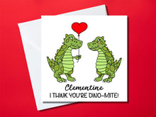 Load image into Gallery viewer, Personalised dinosaur Valentine&#39;s card with the text &#39;I think you&#39;re dino-mite&#39; or option to write your own greeting.